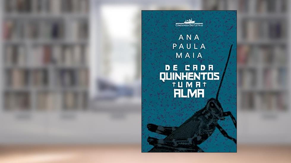 De cada quinhentos uma alma, do autor Ana Paula Maia