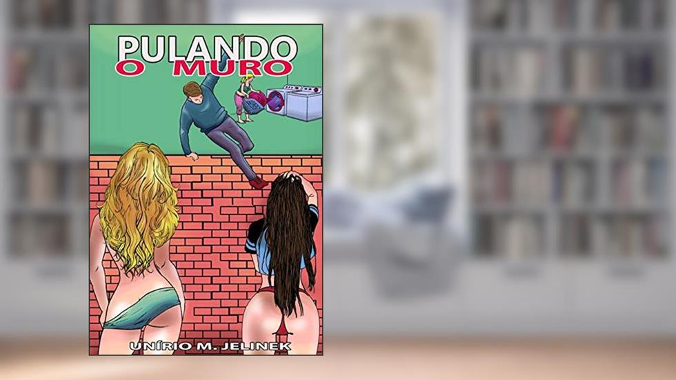 Pulando O Muro, do autor Unírio M. Jelinek