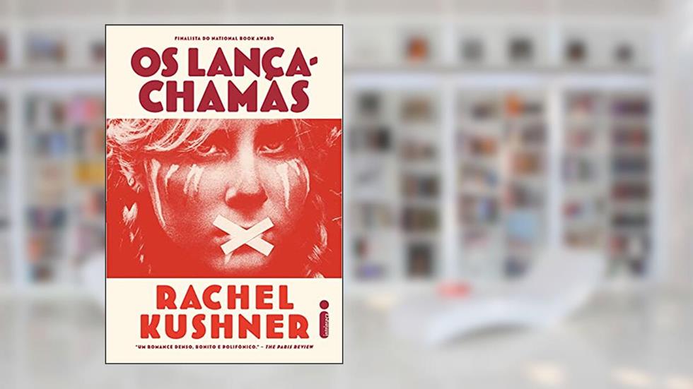 Os lança chamas, do autor Rachel Kushner