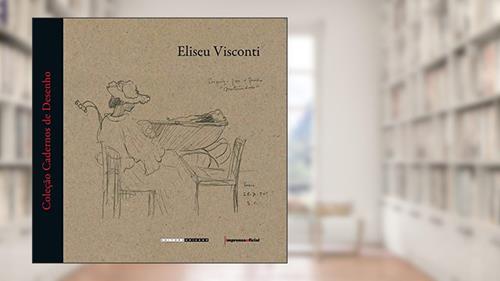 Capa de Eliseu Visconti - Coleção Cadernos De Desenho, do autor Eliseu Visconti