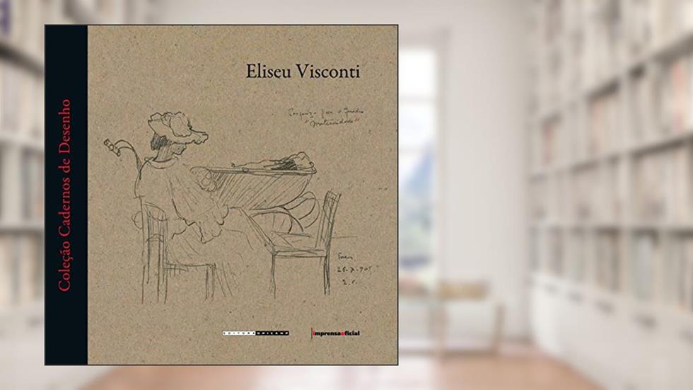 Eliseu Visconti - Coleção Cadernos De Desenho, do autor Eliseu Visconti