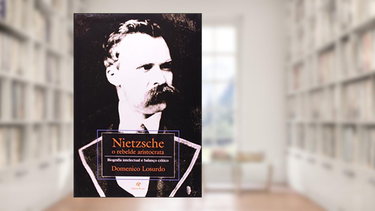 Nietzsche. O Rebelde da Aristocracia, do autor Domenico Losurdo