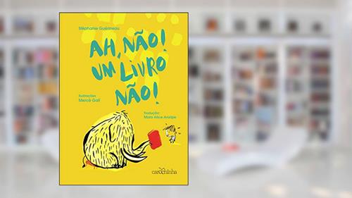 Capa de Ah, não! Um livro não!, do autor Stéphanie Guérineau
