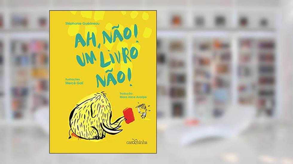 Ah, não! Um livro não!, do autor Stéphanie Guérineau