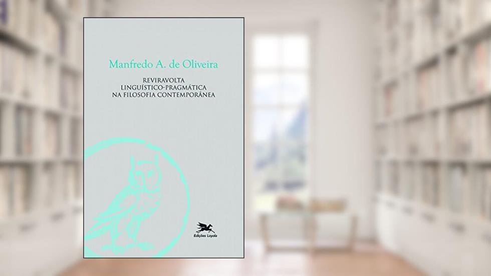 Reviravolta linguístico-pragmática na filosofia contemporânea, do autor Manfredo Araújo de Oliveira