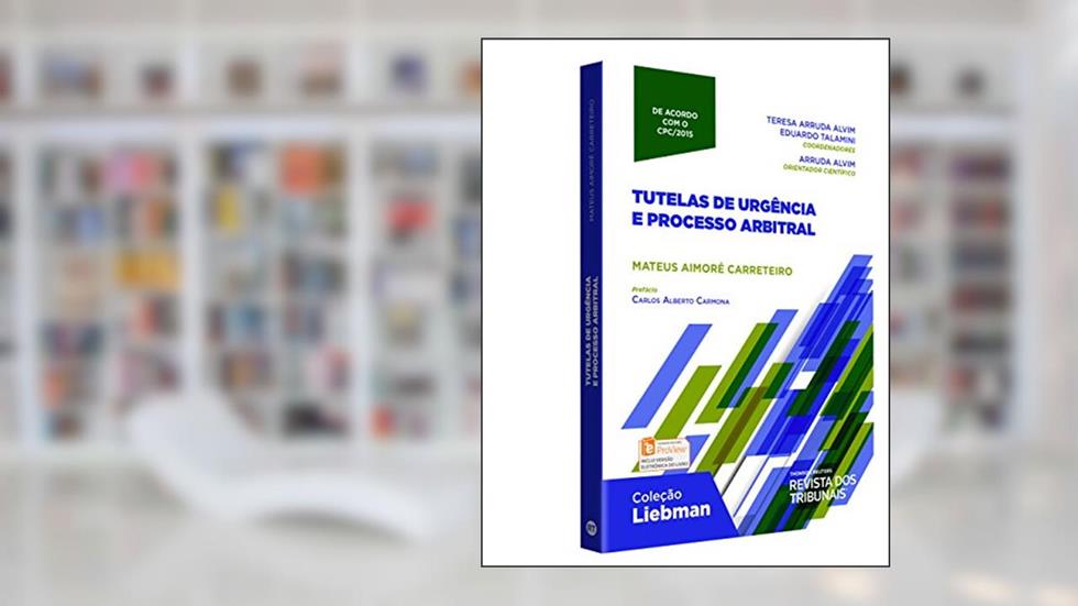 Tutela de Urgência e Processo Arbitral - Coleção Liebman, do autor Mateus Aimoré Carreteiro
