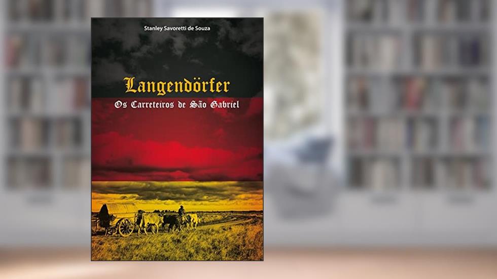 Langendörfer: Os Carreteiros De São Gabriel, do autor Stanley Savoretti De Souza