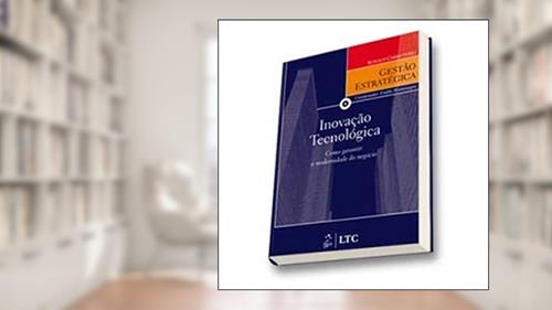 Capa de Série Gestão Estratégica Inovação Tecnológica como Garantir a Modernidade do Negócio, do autor Carreteiro