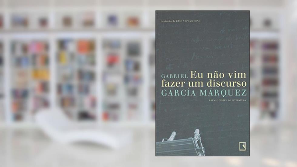 Eu não vim fazer um discurso, do autor Gabriel García Márquez