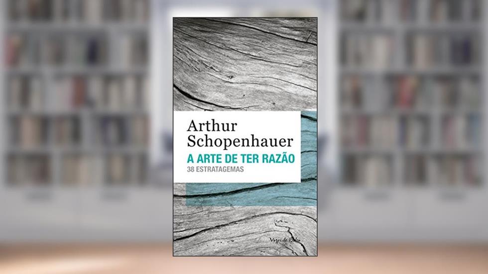 A arte de ter razão: 38 estratagemas, do autor Arthur Schopenhauer