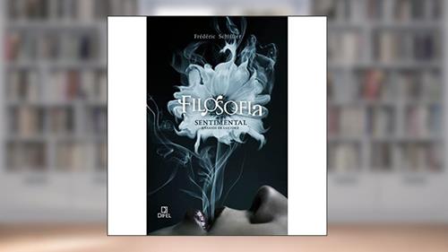 Capa de Filosofia sentimental: Ensaios de lucidez: Ensaios de lucidez, do autor Frederic Schiffter
