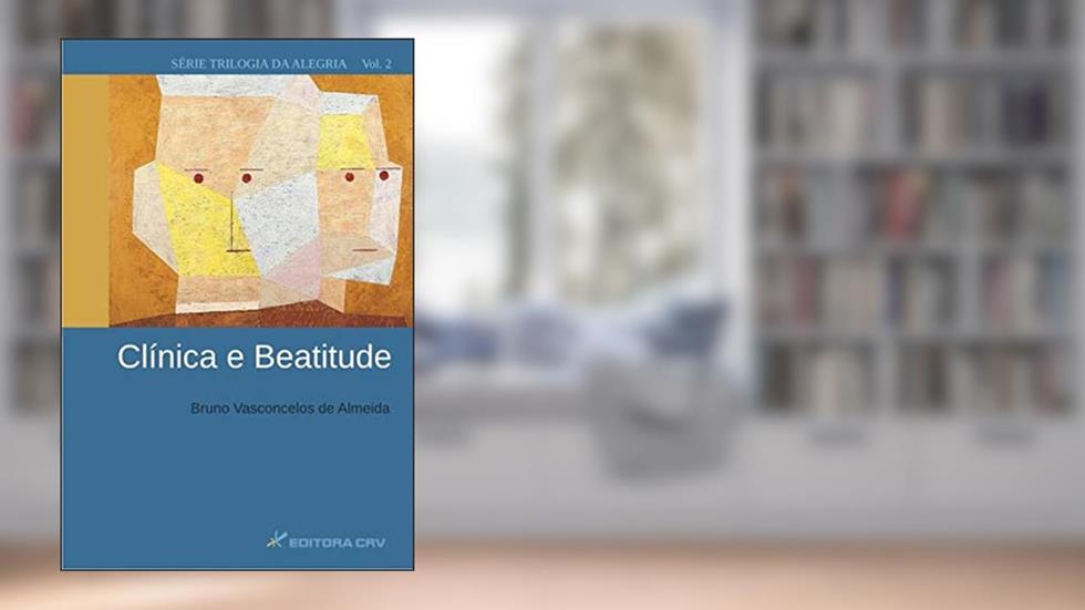 Clínica e beatitude, do autor Bruno Vasconcelos de Almeida