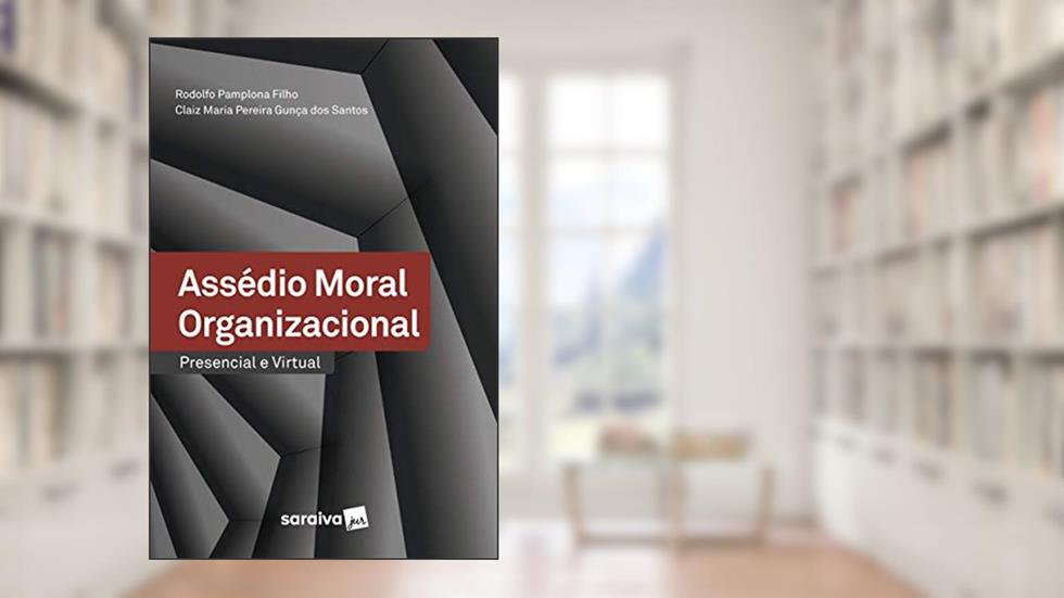 Assédio Moral Organizacional - Presencial E Virtual, do autor Rodolfo Pamplona Filho; Claiz Maria Pereira Gunça dos Santos