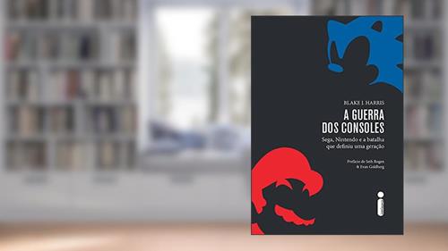 Capa de A guerra dos consoles: Sega, Nintendo e a batalha que definiu uma geração, do autor Blake J. Harris