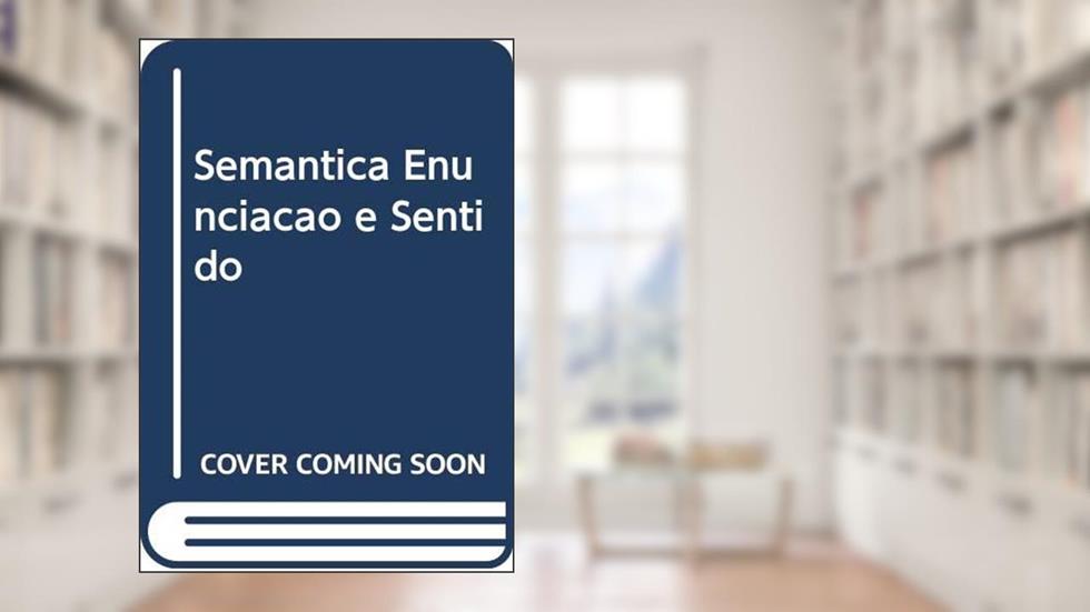 Semântica Enunciação e Sentido, do autor Eduardo Guimarães