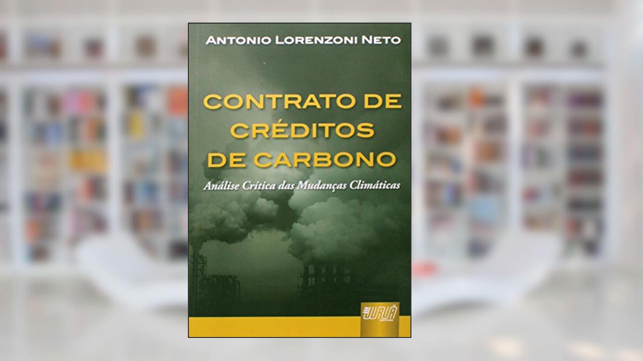Capa de Contrato de Créditos de Carbono - Análise Crítica das Mudanças Climáticas, do autor Antonio Lorenzoni Neto