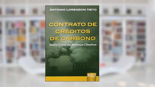 Capa de Contrato de Créditos de Carbono - Análise Crítica das Mudanças Climáticas, do autor Antonio Lorenzoni Neto