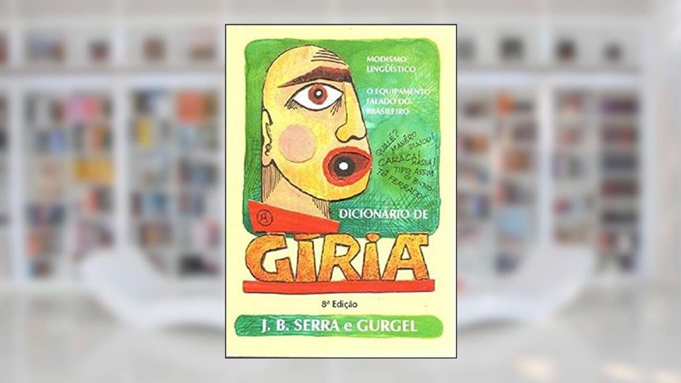 Dicionario De Giria (Edicao 8) (Em Portugues Do Brasil), do autor J. B. Serra E Gurgel