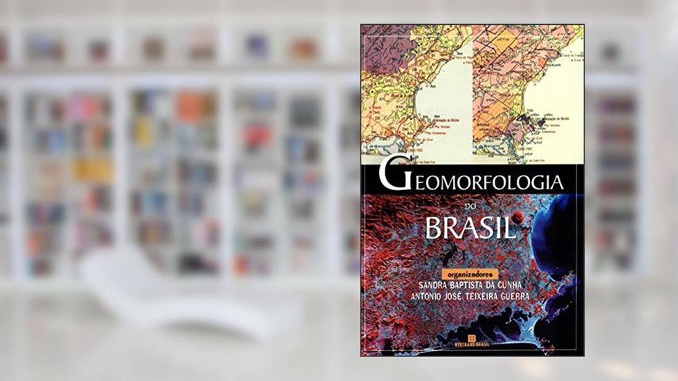 Geomorfologia do Brasil, do autor Antônio José Teixeira Guerra; Sandra Baptista da Cunha