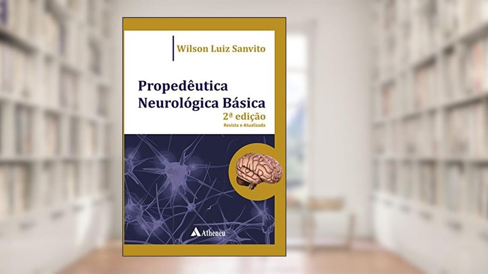 Propedêutica Neurológica Básica, do autor Wilson Luiz Sanvito