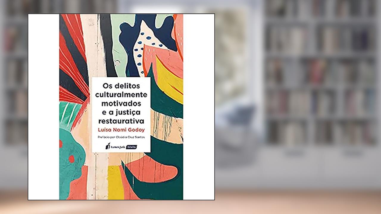 Delitos Culturalmente Motivados E A Justiça Restaurativa, Os - 2021, do autor Luísa Nami Godoy