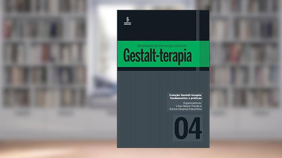 Modalidades de intervenção clínica em gestalt-terapia: 4, do autor LILIAN FRAZÃO; KARINA FUKUMITSU