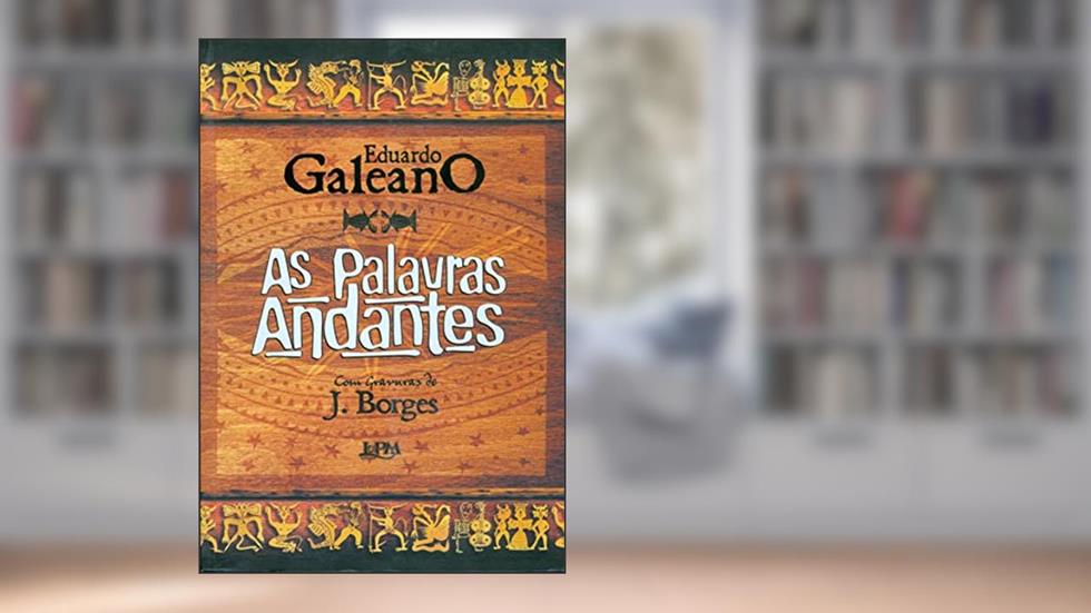 As Palavras Andantes, do autor Eduardo Galeano