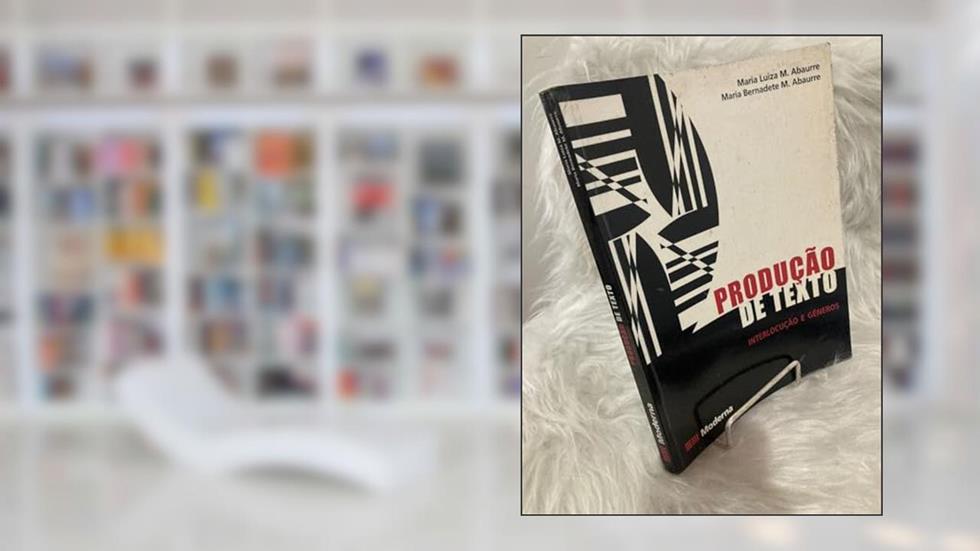 Produção de Texto. Interlocução e Gêneros, do autor Maria Luiza M. Abaurre