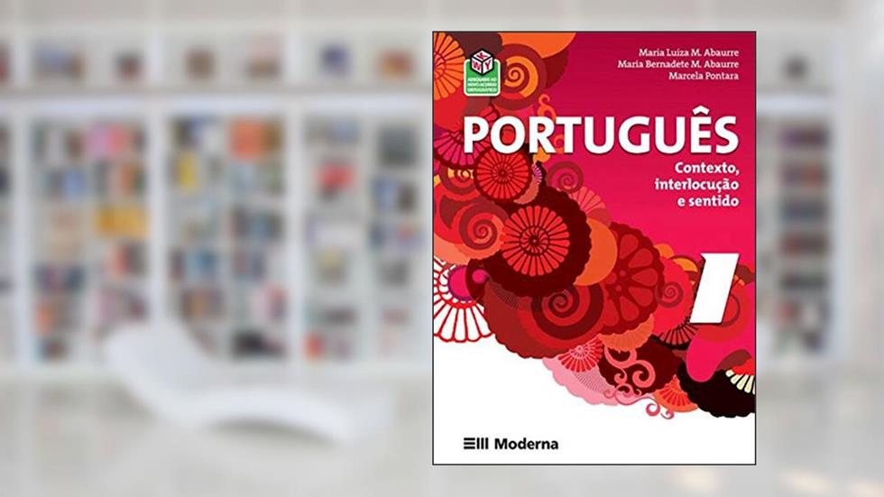 Português. Contexto, Interlocução e Sentido 1, do autor Maria Bernadete Miranda; Marcela Nogueira Pontara; Maria Luiza Abaurre