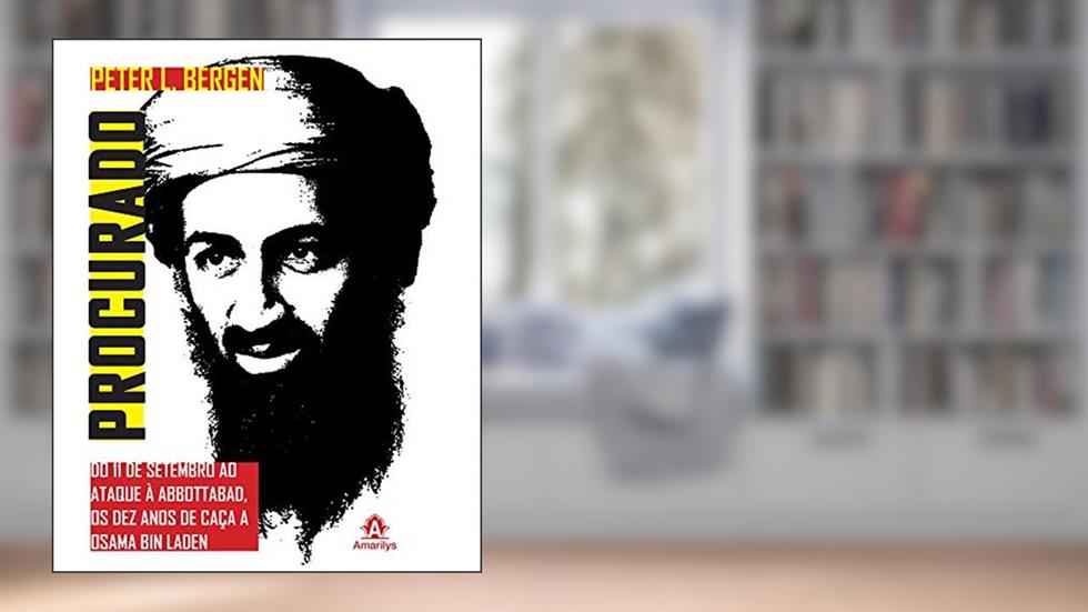 Procurado: Do 11 de setembro ao ataque a Abbottabad, os dez anos de caça a Osama Bin Laden, do autor Peter L. Bergen