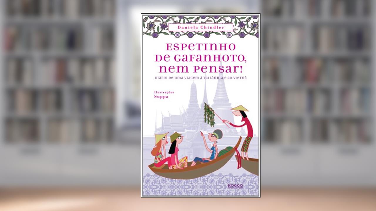 Espetinho de gafanhoto, nem pensar!: Diário de uma viagem à Tailândia e ao Vietnã, do autor Maria Augusta Mantese Randon