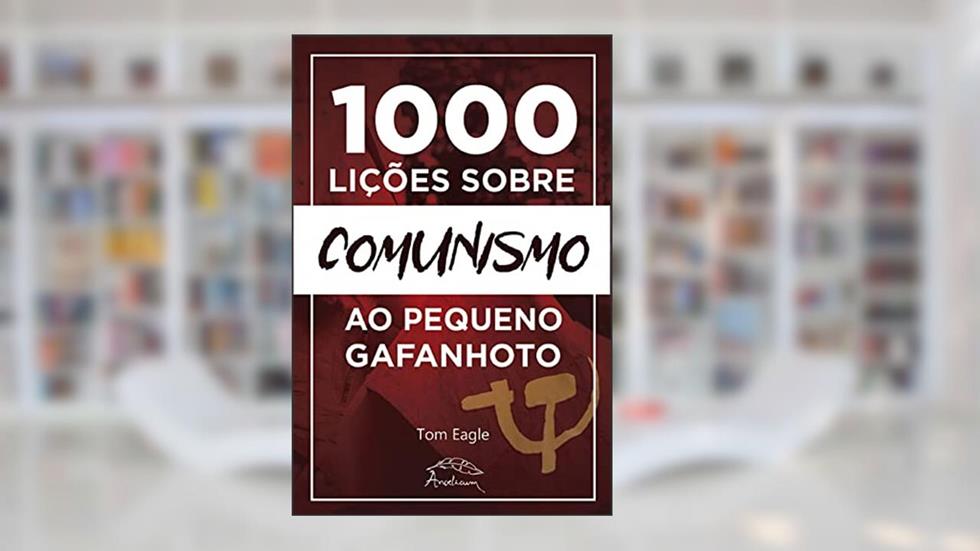 1000 Lições Sobre Comunismo ao Pequeno Gafanhoto, do autor Tom Eagle