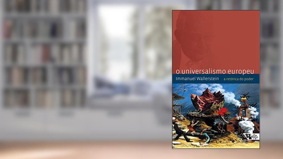 O Universalismo Europeu: a Retórica do Poder, do autor Immanuel Wallerstein