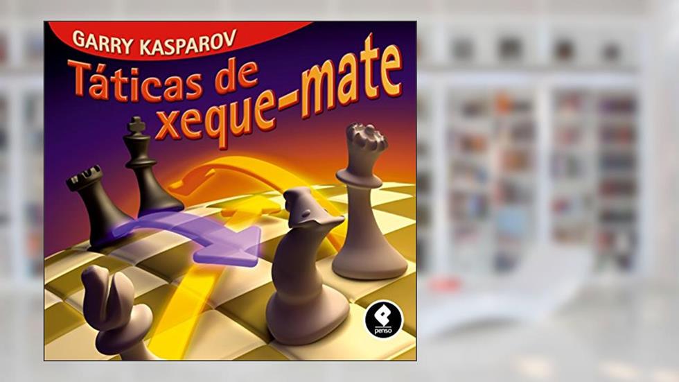 Táticas de Xeque-Mate, do autor Garry Kasparov