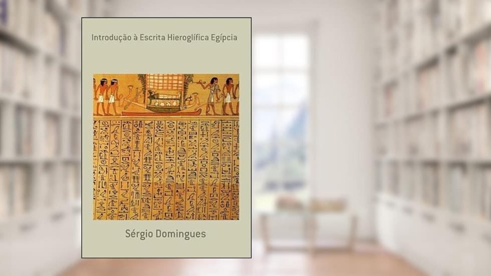 Introducao a Escrita Hieroglifica Egipcia, do autor Sérgio Domingues