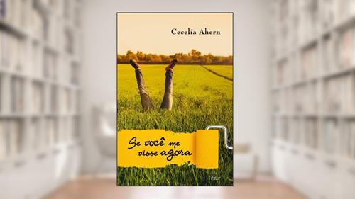 Capa de Se você me visse agora, do autor Cecelia Ahern