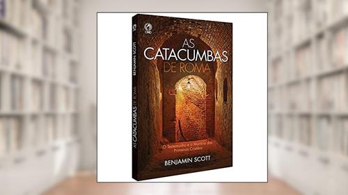 Capa de As catacumbas de Roma, do autor Benjamin Scott