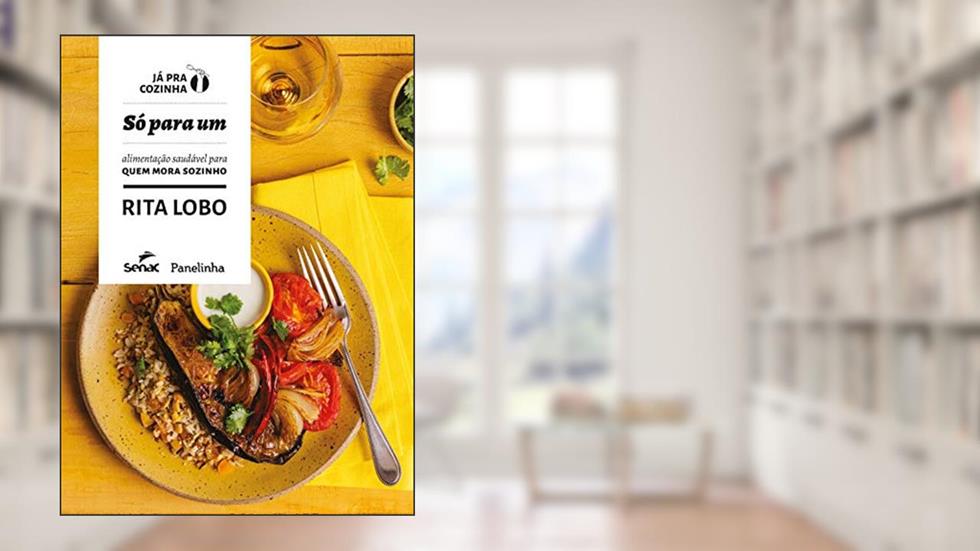 Só para um: alimentação saudável para quem mora sozinho: 3, do autor Rita Lobo
