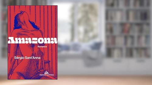 Capa de Amazona: Romance, do autor Sérgio Sant'Anna