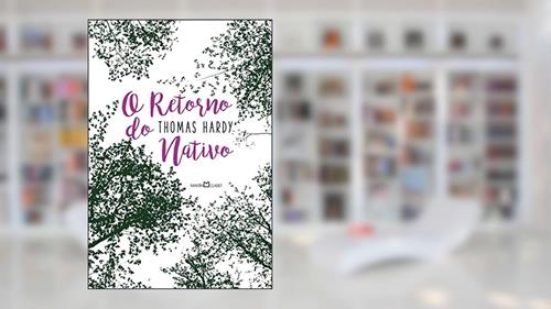 Capa de O retorno do nativo, do autor Thomas Hardy