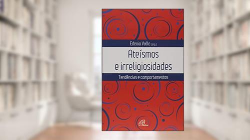 Capa de Ateísmos e irreligiosidades: Tendências e comportamentos, do autor Edênio Valle