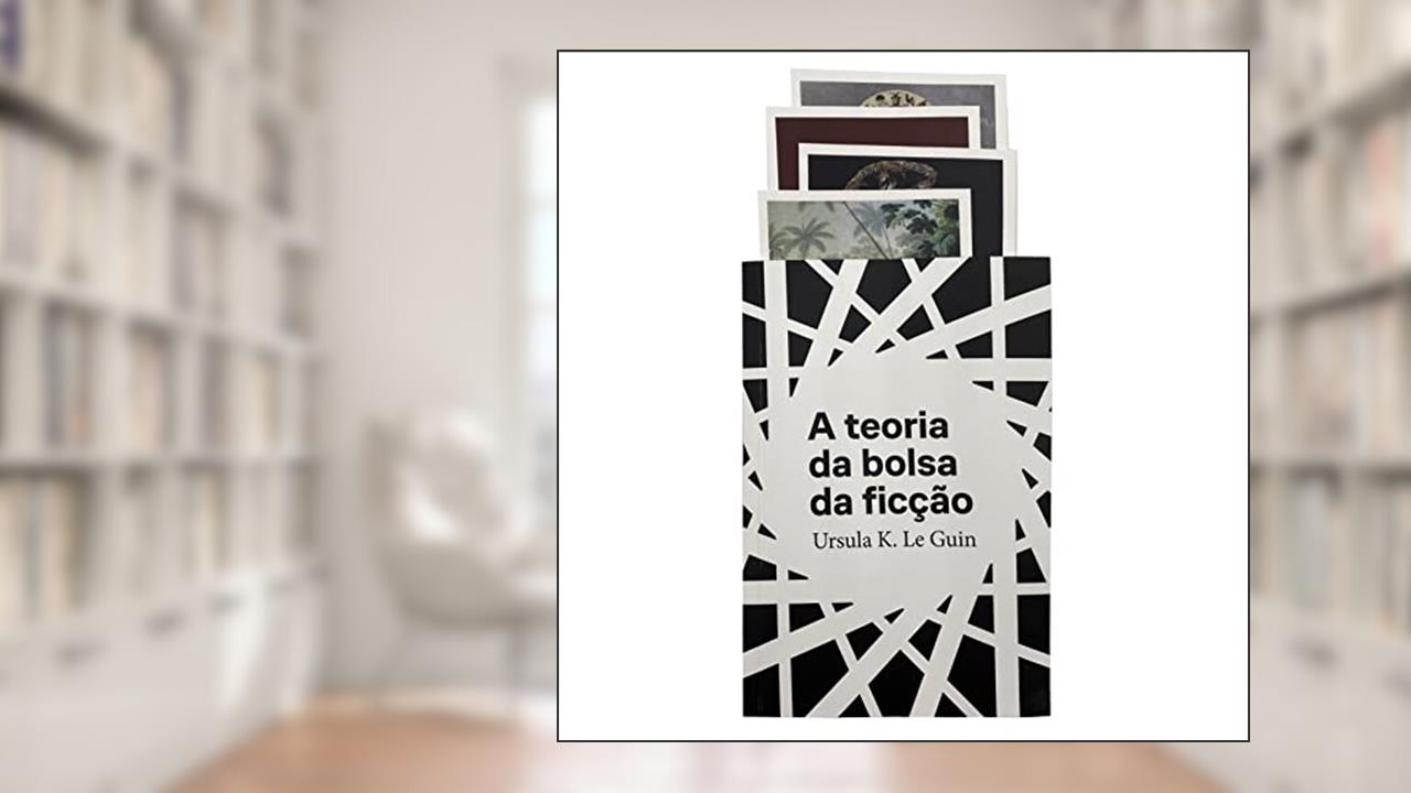 A teoria da bolsa de ficção, do autor Ursula K. Le Guin