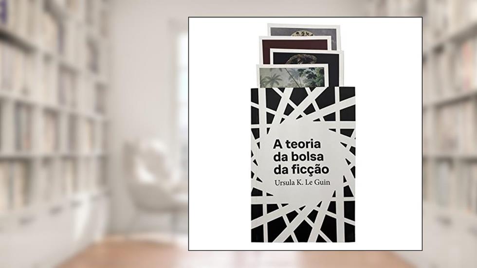 A teoria da bolsa de ficção, do autor Ursula K. Le Guin