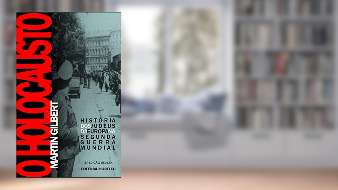 O holocausto: História dos judeus na europa na Segunda Guerra Mundial, do autor Martin Gilbert