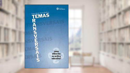 Capa de Temas transversais:: como utilizá-los na prática educativa?, do autor Laura Monte Serrat Barbosa