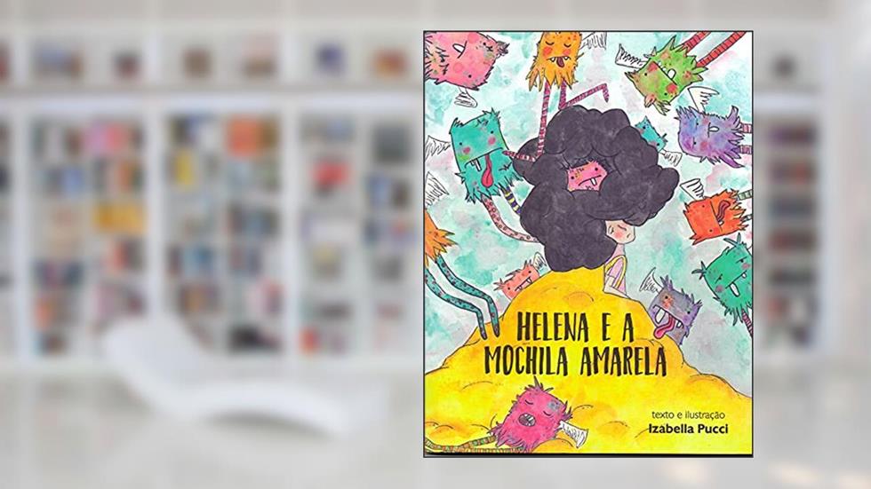 Helena E A Mochila Amarela, do autor Izabella Pucci