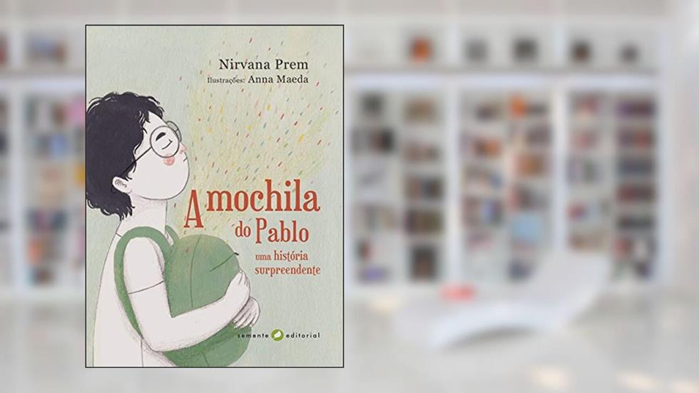 A Mochila do Pablo: uma História Surpreendente, do autor Nirvana Prem