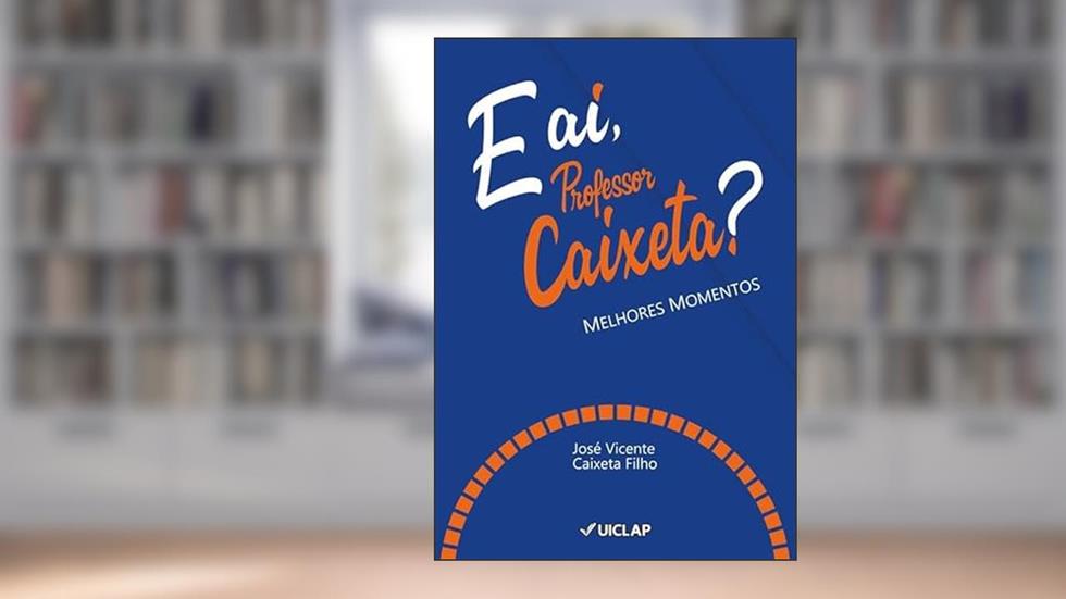 E aí, Professor Caixeta?, do autor José Vicente Caixeta Filho
