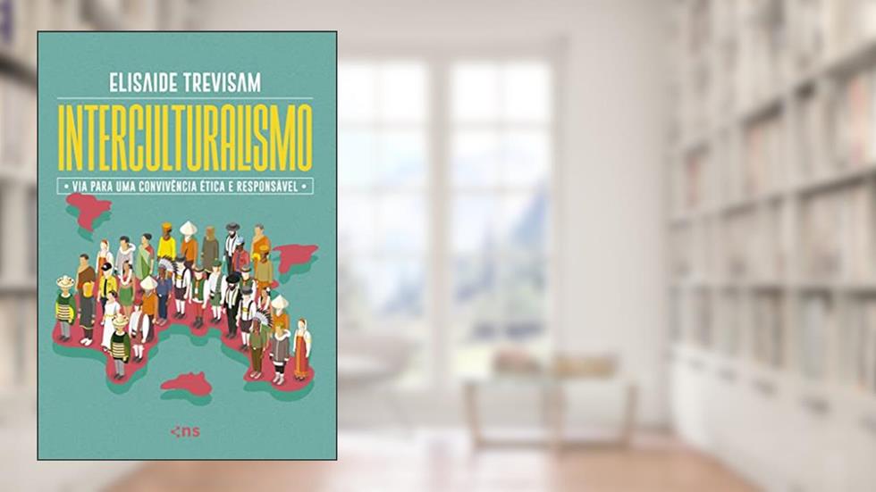 INTERCULTURALISMO - via para uma convivência ética e responsável, do autor Elisaide Trevisan