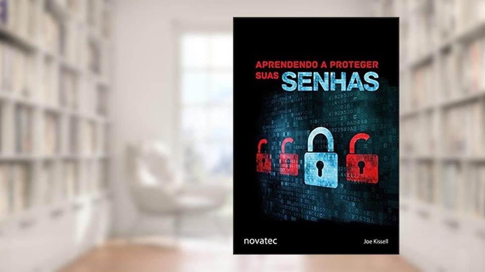 Aprendendo a Proteger Suas Senhas, do autor Joe Kissell